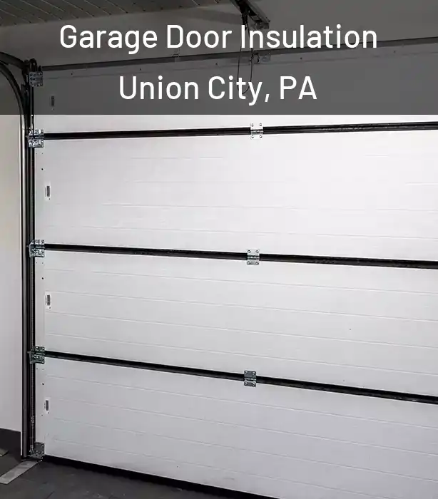  Garage Door Insulation Union City, PA