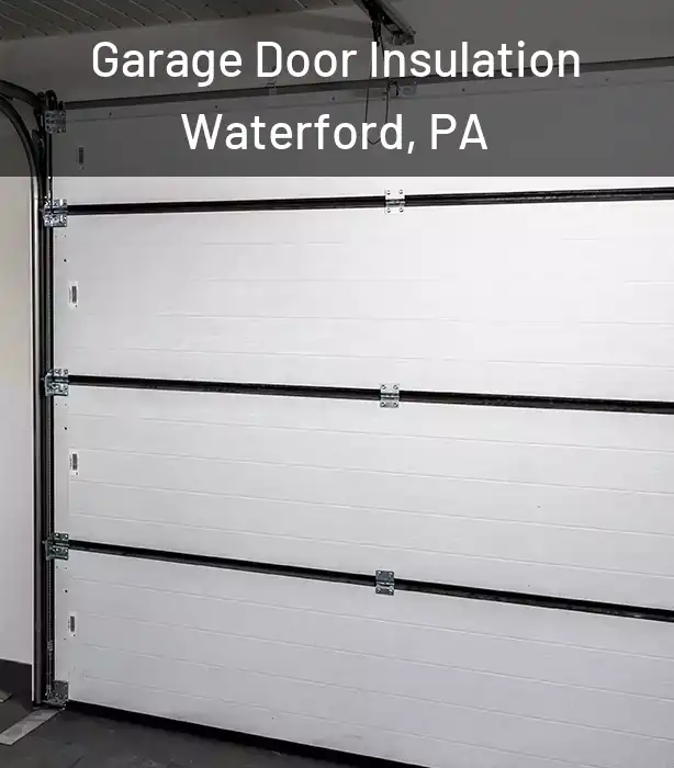  Garage Door Insulation Waterford, PA
