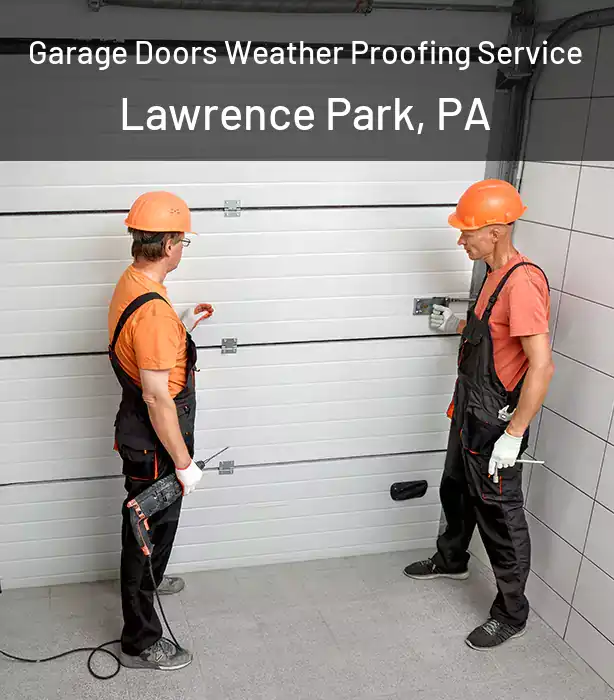  Garage Doors Weather Proofing Service Lawrence Park, PA
