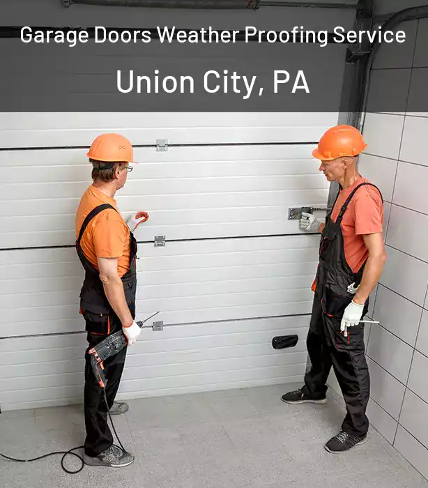  Garage Doors Weather Proofing Service Union City, PA