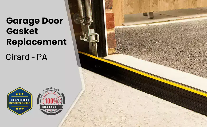 Garage Door Gasket Replacement  Girard - PA 