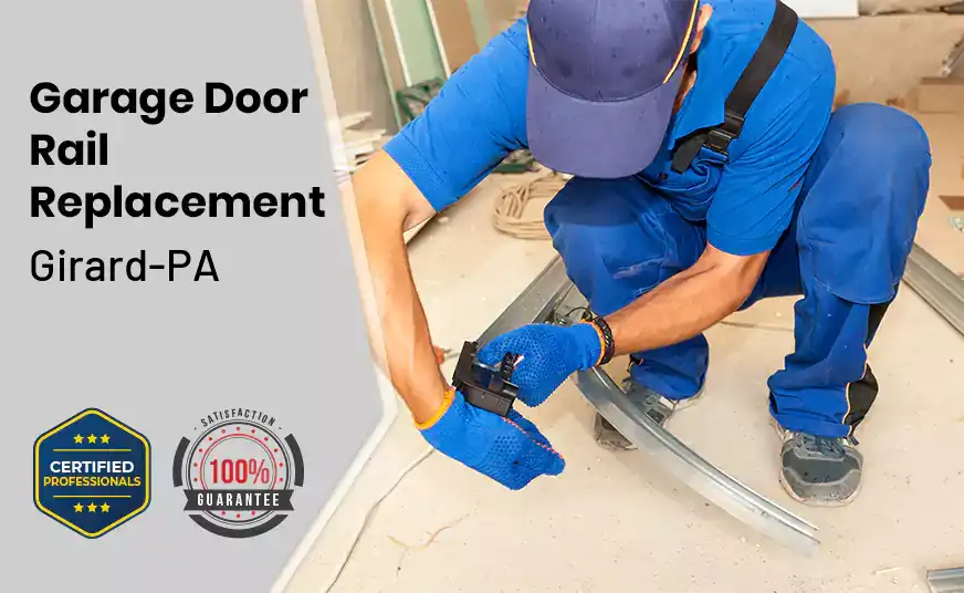 Garage Door Rail Replacement Girard-PA 