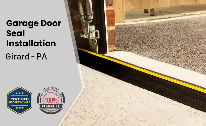 Garage Door Seal Installation  Girard - PA 