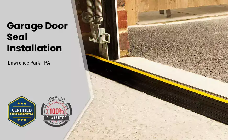 Garage Door Seal Installation  Lawrence Park - PA 