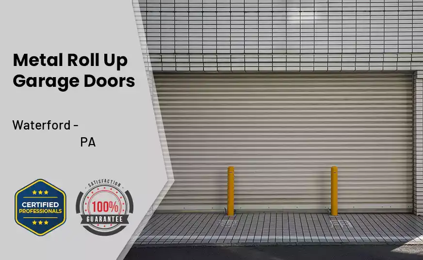 Metal Roll Up Garage Doors Waterford - PA 